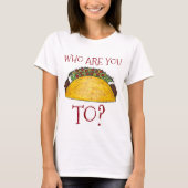 Met wie ben je Taco (praten)? Funny Tacos T-shirt (Voorkant)