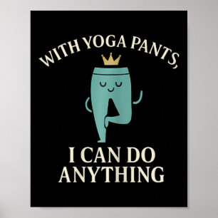 Met yogabroek kan ik alles kroongrafiek doen poster