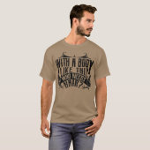 Met zo'n lichaam dat haarbald Man nodig heeft T-shirt (Voorkant volledig)