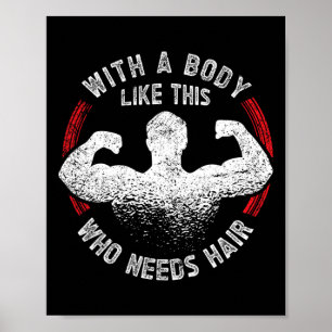 Met zo'n lichaam dat haarkale papa nodig heeft poster