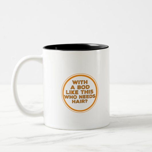 Met zo'n lichaam die haar nodig heeft? tweekleurige koffiemok (Links)