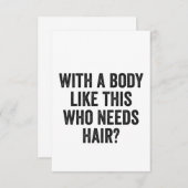 Met zo'n lichaam, wie heeft haar nodig? Funny Bald Bedankkaart (Voorkant / Achterkant)