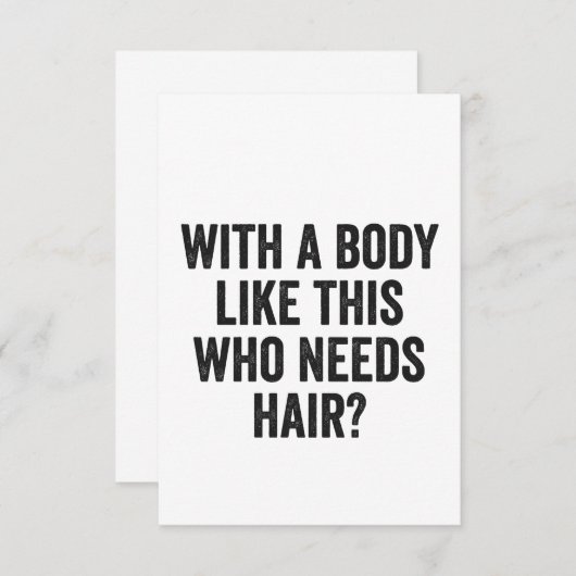 Met zo'n lichaam, wie heeft haar nodig? Funny Bald Bedankkaart (Voorkant / Achterkant)