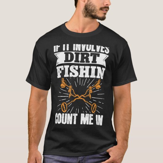 Metaal detecteren als het gaat om vuilvissen telli t-shirt (Voorkant)
