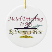 Metaal detecteren is mijn pensioenplan keramisch ornament (Achterkant)