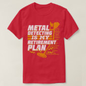 Metaal detecteren is mijn pensioenplan t-shirt (Design voorkant)