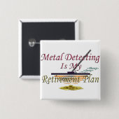 Metaal detecteren is mijn pensioenplan vierkante button 5,1 cm (Voorkant /achterkant)