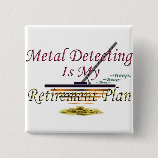 Metaal detecteren is mijn pensioenplan vierkante button 5,1 cm (Voorkant)