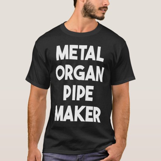 Metaal Organ Pipe Maker T-shirt (Voorkant)
