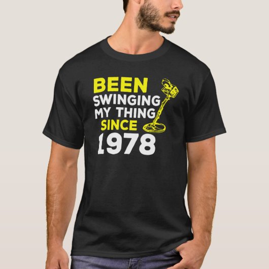 Metaaldetector H met mijn ding geswingd sinds 1978 T-shirt (Voorkant)