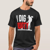 Metal Detecting Treasure Hunt Detectorist I dig b T-shirt (Voorkant)