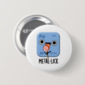 Metal-lick Funny Chemistry Metal Pun Ronde Button 5,7 Cm (Voorkant /achterkant)