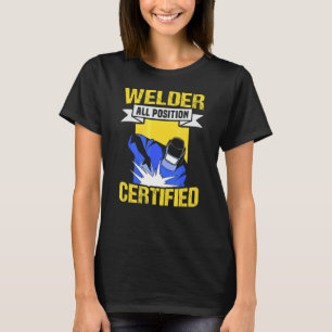 Metalen vakman meme lasser alle posities gecertifi t-shirt
