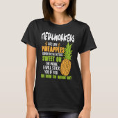 Metalworkers Are Like Pineapples   Work T-shirt (Voorkant)
