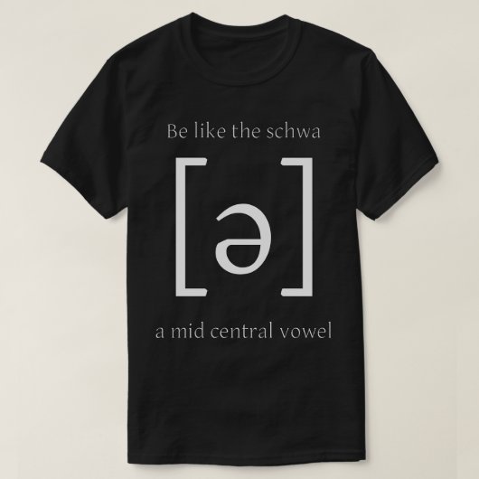 MetaMeme Wees als de schwa een middenhoofdklinker T-shirt (Design voorkant)