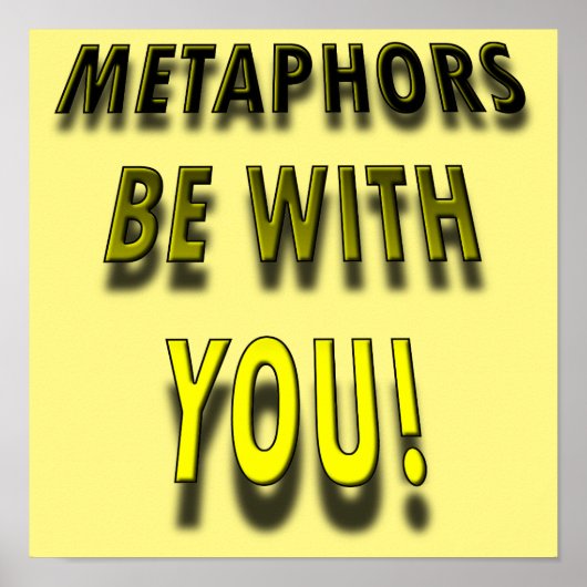 Metaphors Be With Funny Poster Sign (Voorkant)
