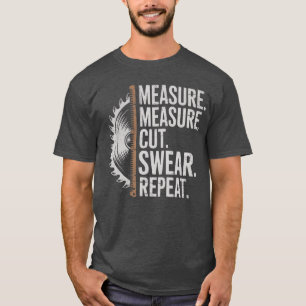 Meten Snijden Zweren Herhalen Timmerman en Houtbew T-shirt