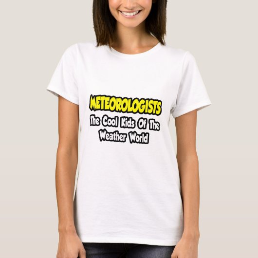 Meteorologen...Koele Kinderen van de weerwereld T-shirt (Voorkant)