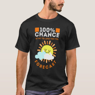 Meteorologie of 100 kans dat ik je de reden vertel t-shirt