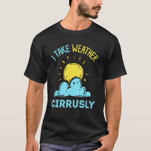 Meteorologie of Storm Chaser of ik neem weer Cirru T-shirt