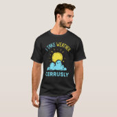 Meteorologie of Storm Chaser of ik neem weer Cirru T-shirt (Voorkant volledig)