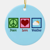 Meteoroloog Peace Love Weather Keramisch Ornament (Voorkant)