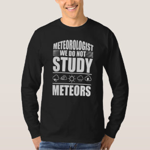 Meteoroloog we onderzoeken geen meteorologie t-shirt