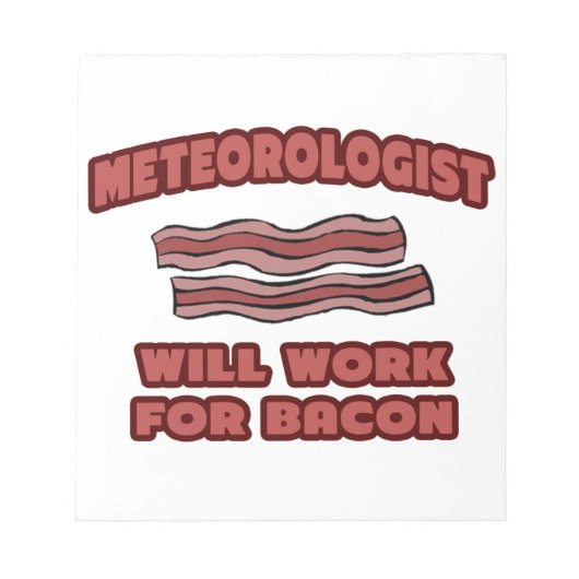 meteoroloog ... Werkt voor Bacon Notitieblok (Voorkant)