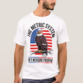 Metrisch systeem kan Freedom Eagle niet meten T-shirt (Voorkant)