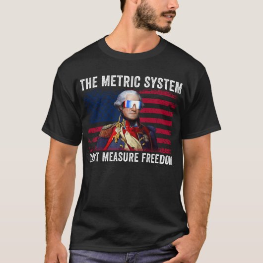 Metrisch systeem kan vrijheid Washington niet mete T-shirt (Voorkant)
