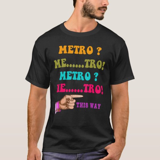 Metro This Way Metro Me tro Metro Me tro T-shirt (Voorkant)