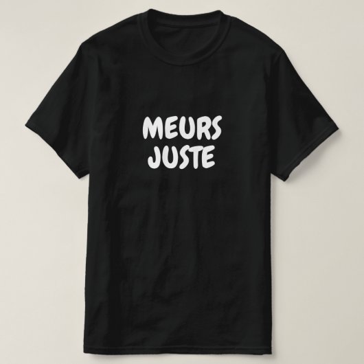 meurs juste, sterf gewoon in het Frans T-shirt (Design voorkant)