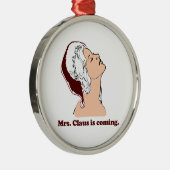 Mevrouw Claus komt eraan Metalen Ornament (Rechts)