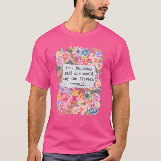 Mevrouw Dalloway zei dat ze bloemen zou kopen met  T-shirt (Voorkant)