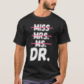 Mevrouw Dr. Doctorate Doctor in de exacte wetensch T-shirt (Voorkant)