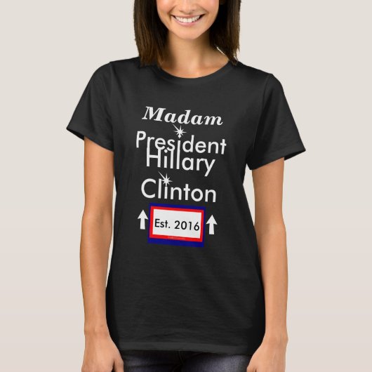Mevrouw President Hillary Clinton Est. 2016 T-shirt (Voorkant)