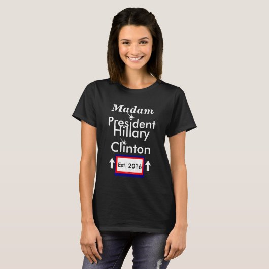 Mevrouw President Hillary Clinton Est. 2016 T-shirt (Voorkant volledig)
