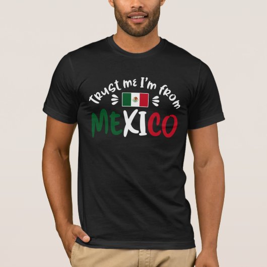 Mexicaan Geloof me ik kom uit Mexico T-shirt (Voorkant)