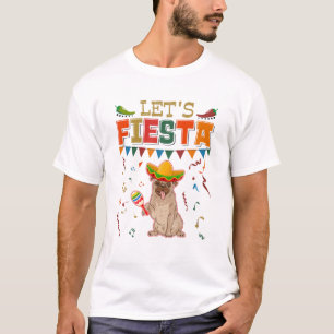 Mexicaans Cinco De Mayo Fiesta - Let's Fiesta Pug T-shirt
