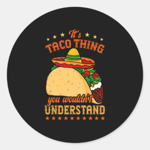 Mexicaans eten tacos taco liefhebber een taco ding ronde sticker