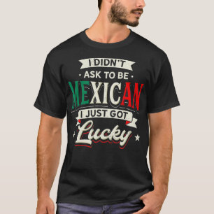 Mexicaans Pride Design - ik vroeg niet om Mexicaan T-shirt