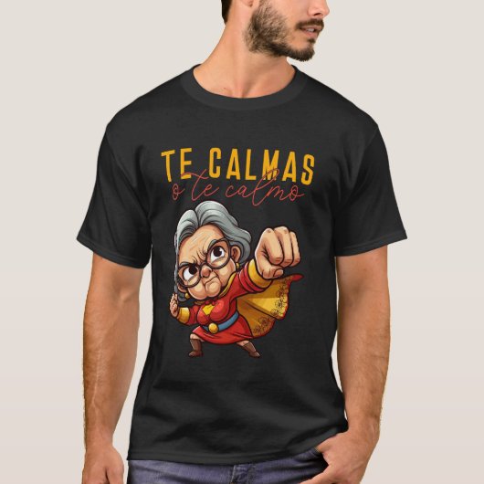 Mexicaans Spaans Moeder Moeder Uitdrukking Te Calm T-shirt (Voorkant)
