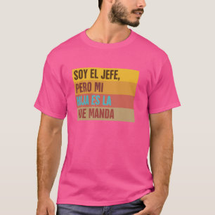Mexicaans Spaans Papa Soy El Jefe Pero Mi Hija es  T-shirt