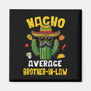 Mexicaanse Cinco De Mayo Nacho Gemiddelde zwager Magneet