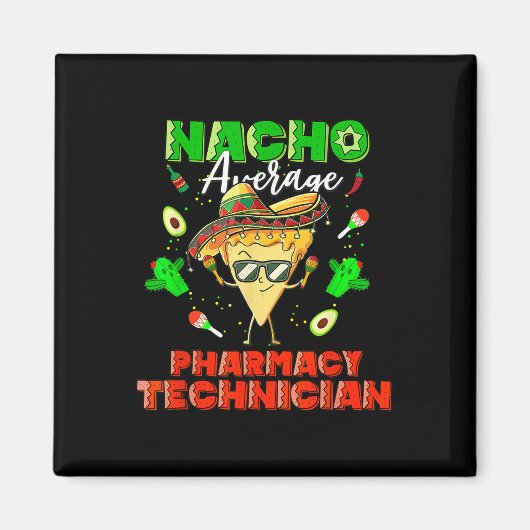 Mexicaanse Nacho gemiddelde apotheek technicus Magneet (Voorkant)