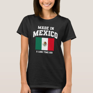 Mexicaanse vlag gemaakt in Mexico Lang geleden T-shirt