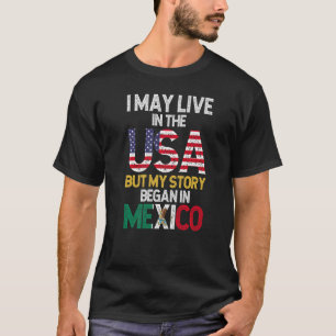 Mexicaanse vlag ik woon in de VS, maar mijn verhaa T-shirt