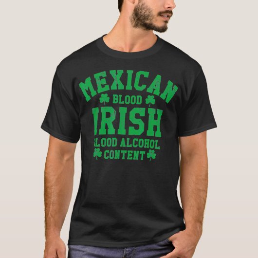 Mexican Blood Irish Blood Alcohol Content Funny T-shirt (Voorkant)