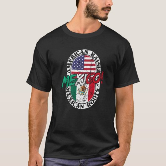 Mexican Roots American Raised Patriotic Mexico And T-shirt (Voorkant)
