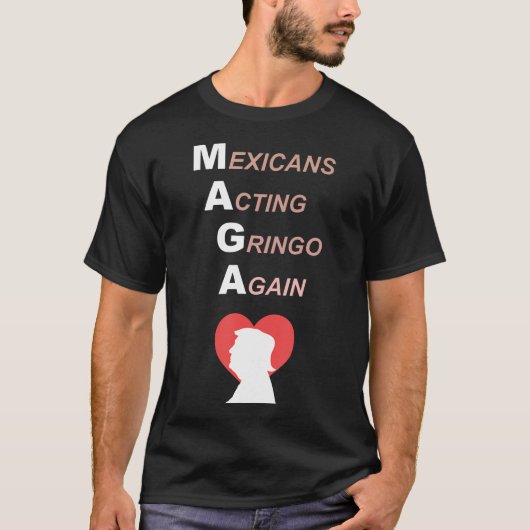 Mexicanen acteren Gringo weer Maga Love Trump T-shirt (Voorkant)